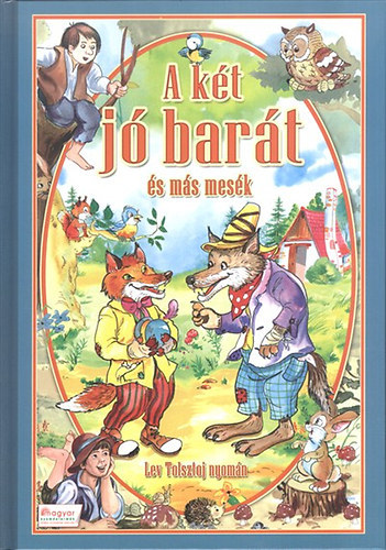 A két jó barát és más mesék - Lev Tolsztoj nyomán