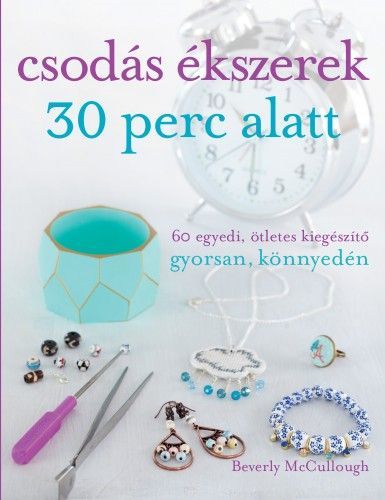 Kniha Csodás ékszerek 30 perc alatt - Beverly McCullough,Csilla Béresi