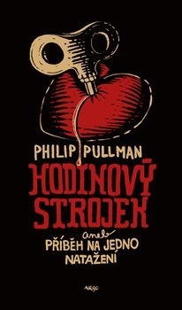 Hodinový strojek aneb Příběh na jedno natažení - Philip Pullman,Dominika Křesťanová