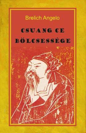 Kniha Csuang Ce bölcsessége - Angelo Brelich