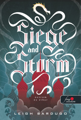 Siege and Storm - Ostrom és vihar (Grisha trilógia 2.)