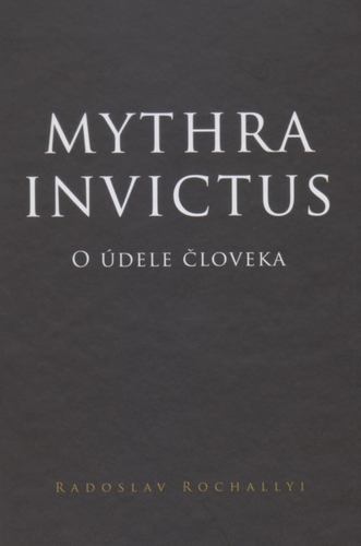 Kniha Mythra Invictus - O údele človeka