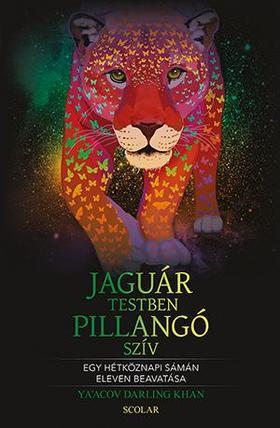 Jaguártestben pillangószív - Egy hétköznapi sámán eleven beavatása