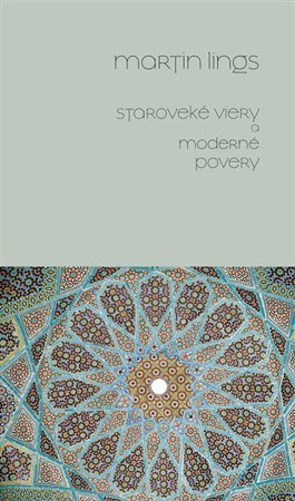 Staroveké viery a moderné povery - Martin Lings