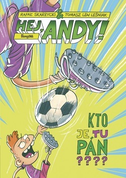 Kniha Hej, Andy! 3: Kto je tu pán? - Tomasz Lew Lesniak,Rafał Skarzycki,Alexander Horák