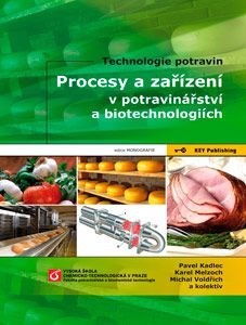 Procesy a zařízení v potravinářství a biotechnologiích - Karel Melzoch,Michal Voldřich,Pavel Kadlec