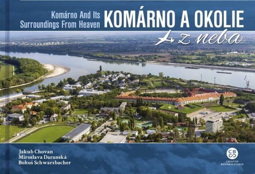 Komárno a okolie z neba - Komárno And Its Surroundings From Heaven - Kolektív autorov