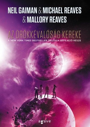 Az örökkévalóság kereke - Neil Gaiman,Michael Reaves,Mallory Reaves,Veronika Farkas