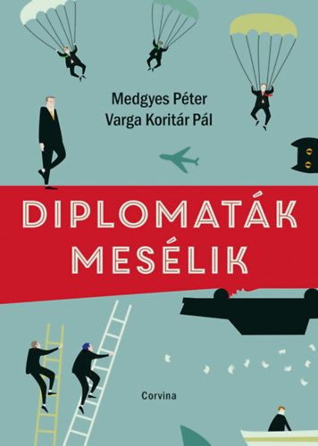 Diplomaták mesélik - Péter Medgyes,Pál Varga Koritár