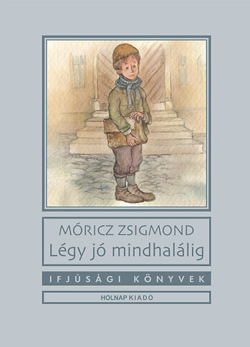 Kniha Légy jó mindhalálig - Zsigmond Móricz