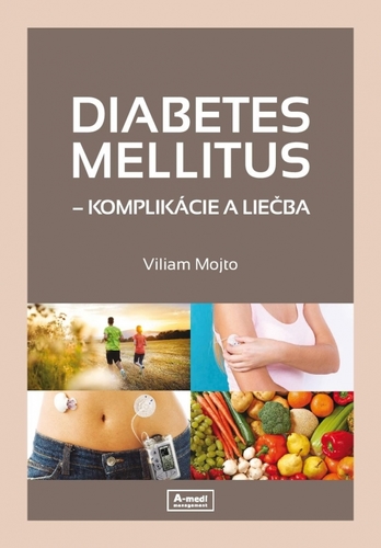 Diabetes mellitus – komplikácie a liečba - Viliam Mojto