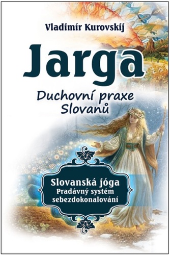 Jarga – Duchovní prax Slovanů - Vladimír Kurovski