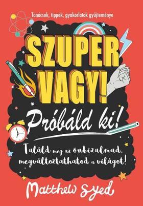 Kniha Szuper vagy! - Próbáld ki! - Tanácsok, tippek, feladatok gyűjteménye - Matthew Syed