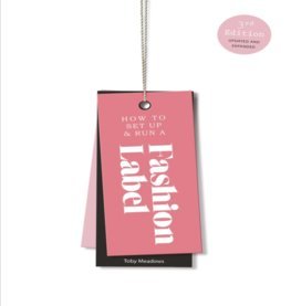How to Set Up & Run a Fashion Label Third Edition