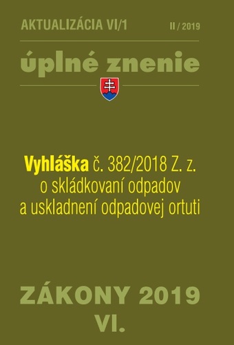 Zákony 2019 VI aktualizácia VI 1 - Úplné znenie zákonov po novele – Vyhláška o skládkovaní odpadov a uskladnení odpadovej ortuti