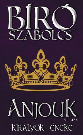 Anjouk VI. - Királyok éneke - Szabolcs Bíró