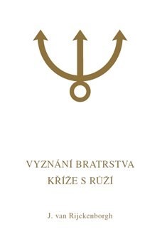 Kniha Vyznání Bratrstva Kříže s Růží - Jan van Rijckenborgh