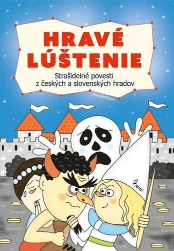 Hravé lúštenie - Strašidelné povesti z českých a slovenských hradov - Eva Rémišová