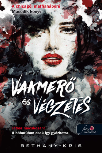 Kniha Vakmerő és végzetes (A chicagói maffiaháború 2.) - Bethany-Kris,László Császár