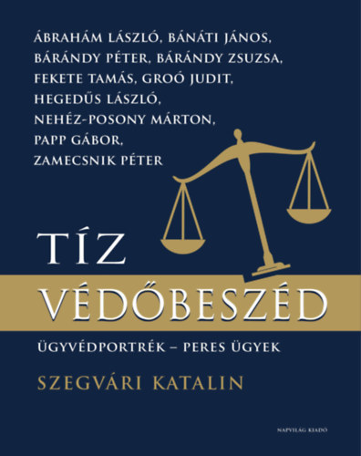 Kniha Tíz védőbeszéd - Ügyvédportrék, peres ügyek - Katalin Szegvári