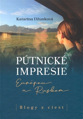 Pútnické impresie Európou a Ruskom - Katarína Džunková