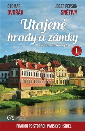 Utajené hrady a zámky I. 2. vydání - Josef Snětivý,Otomar Dvořák