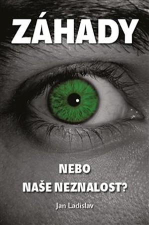 Kniha Záhady, nebo naše neznalost? - Jan Ladislav
