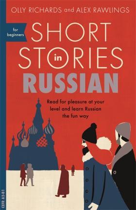 Short Stories in Russian for Beginners - Olly Richards,Alex Rawlings