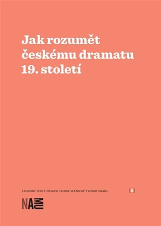 Kniha Jak rozumět českému dramatu 19. století - Zuzana Sílová,Milan Šotek