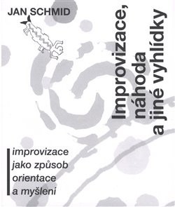 Kniha Improvizace, náhoda a jiné vyhlídky - Jan Schmid
