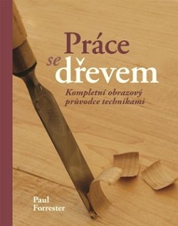 Práce se dřevem - Paul Forrester