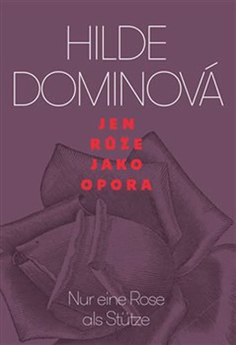 Jen růže jako opora / Nur eine Rose als - Hilde Dominová