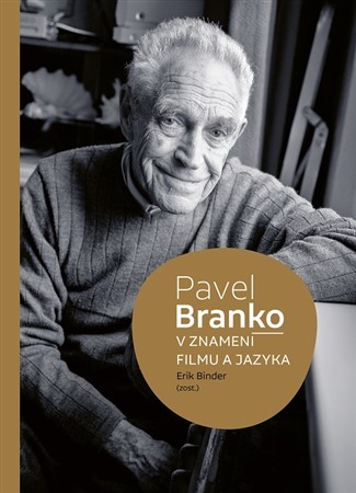 Kniha Pavel Branko - V znamení filmu a jazyka - Erik Binder