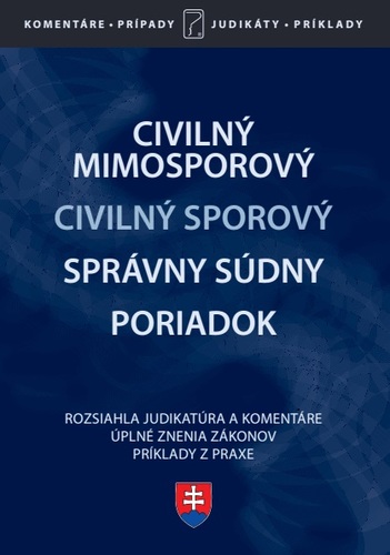 Civilný sporový, Civilný mimosporový a Správny súdny poriadok – Úplné znenie zákonov po novelách s komentármi, judikátmi a príkladmi z praxe