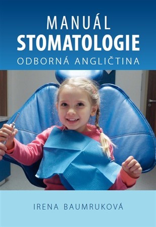Manuál stomatologie - Odborná angličtina - Irena Baumruková