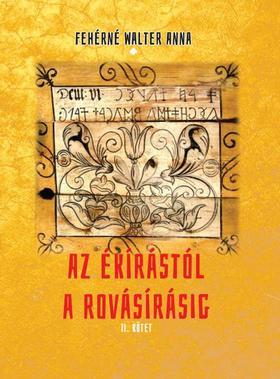 Kniha Az ékírástól a rovásírásig II. kötet - Anna Fehérné Walter