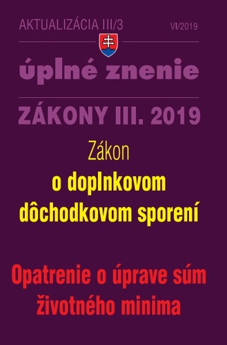 Zákony 2019 III aktualizácia III 3 - Úplné znenie zákonov po novele - Zákon o doplnkovom dôchodkovom sporení, Opatrenie o úprave súm životného minima