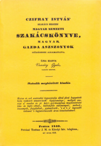 Czifray István 'szakács mester' magyar nemzeti szakácskönyve, magyar gazda aszszonyok szükségeihez alkalmaztatva