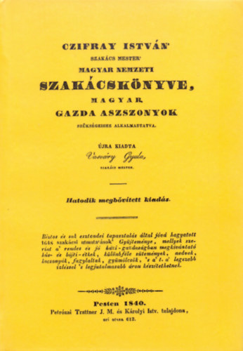 Czifray István \'szakács mester\' magyar nemzeti szakácskönyve, magyar gazda aszszonyok szükségeihez alkalmaztatva - Czifray István