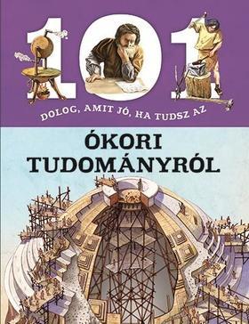 101 dolog, amit jó, ha tudsz az órkori tudományról