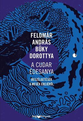 Kniha A cudar édesanya - Dorottya Büky,András Feldmár