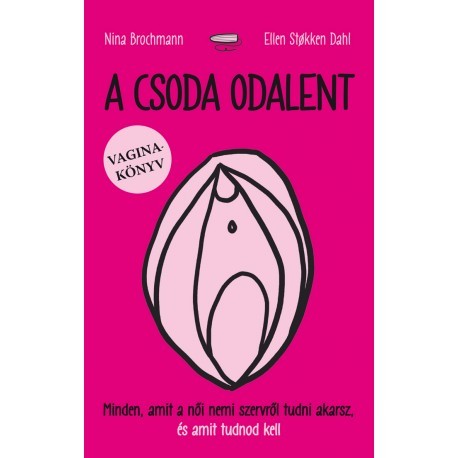Kniha A csoda odalent - Minden, amit a női nemi szervről tudni akarsz, és amit tudnod kell045 - Kolektív autorov