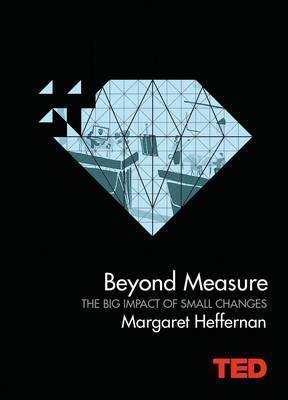 Beyond Measure - The Big Impact of Small Changes