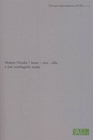 Autor - text - dílo a jiné textologické studie - Mojmír Otruba