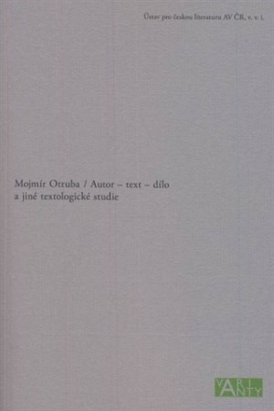 Kniha Autor - text - dílo a jiné textologické studie - Mojmír Otruba