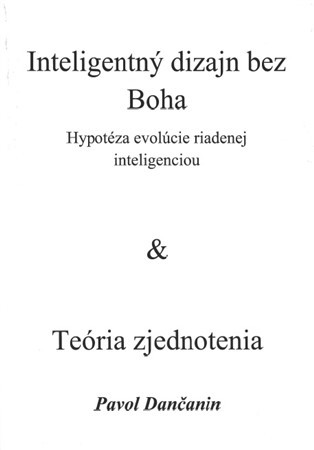 Kniha Inteligentný dizajn bez Boha & Teória zjednotenia - Pavol Dančanin
