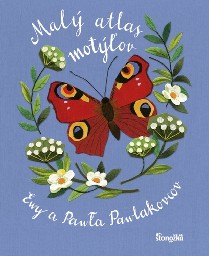 Malý atlas motýľov - Ewa Pawlaková,Pawel Pawlak,Ladislav Holiš