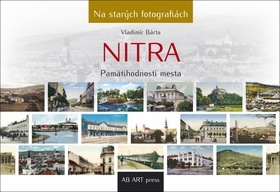 Nitra - Na starých fotografiách - Vladimír Bárta