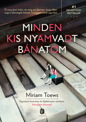 Minden kis nyamvadt bánatom - Miriam Toews