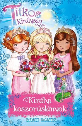 Kniha Titkos Királyság Különkiadás 8. - Királyi koszorúslányok - Rosie Banks